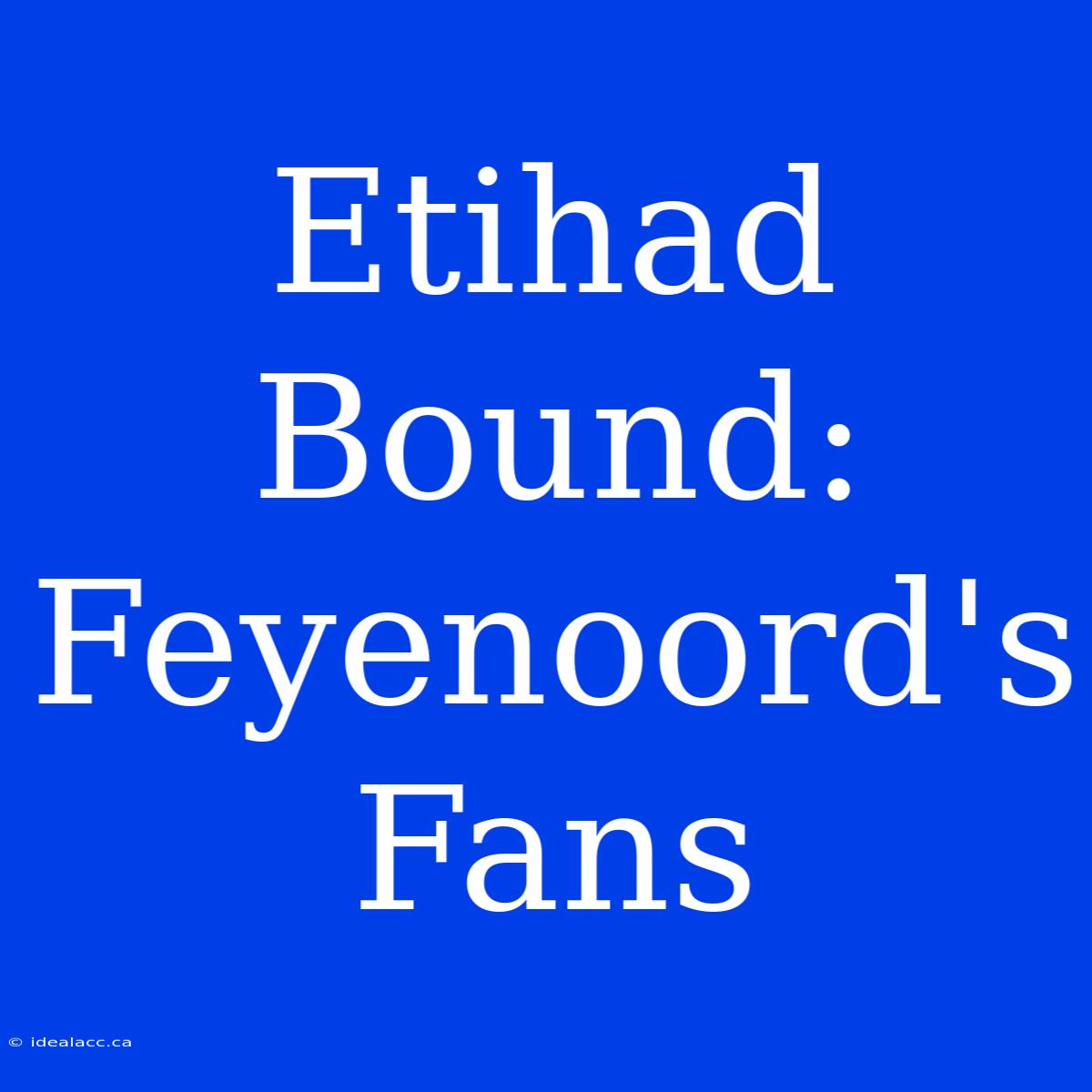 Etihad Bound: Feyenoord's Fans