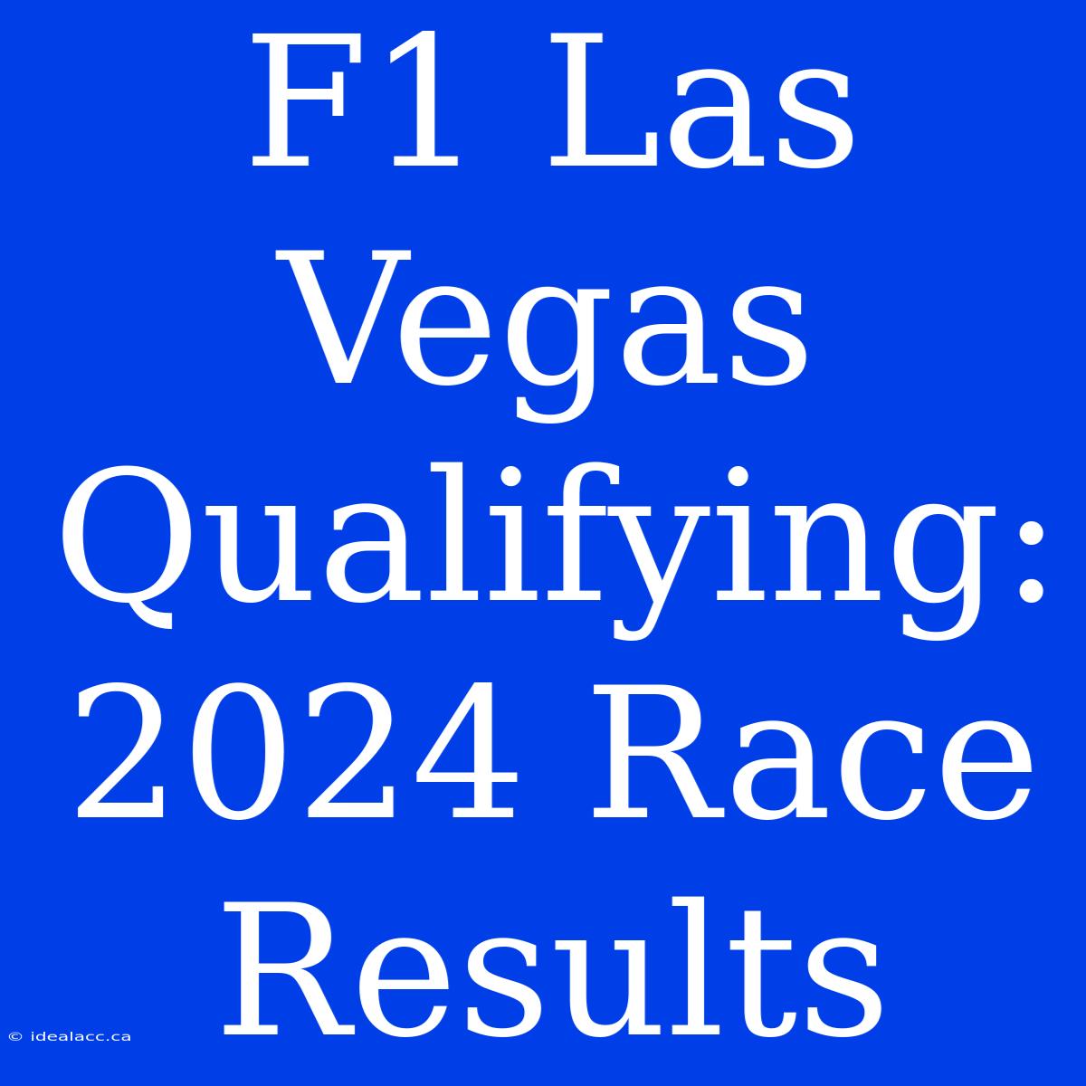 F1 Las Vegas Qualifying: 2024 Race Results