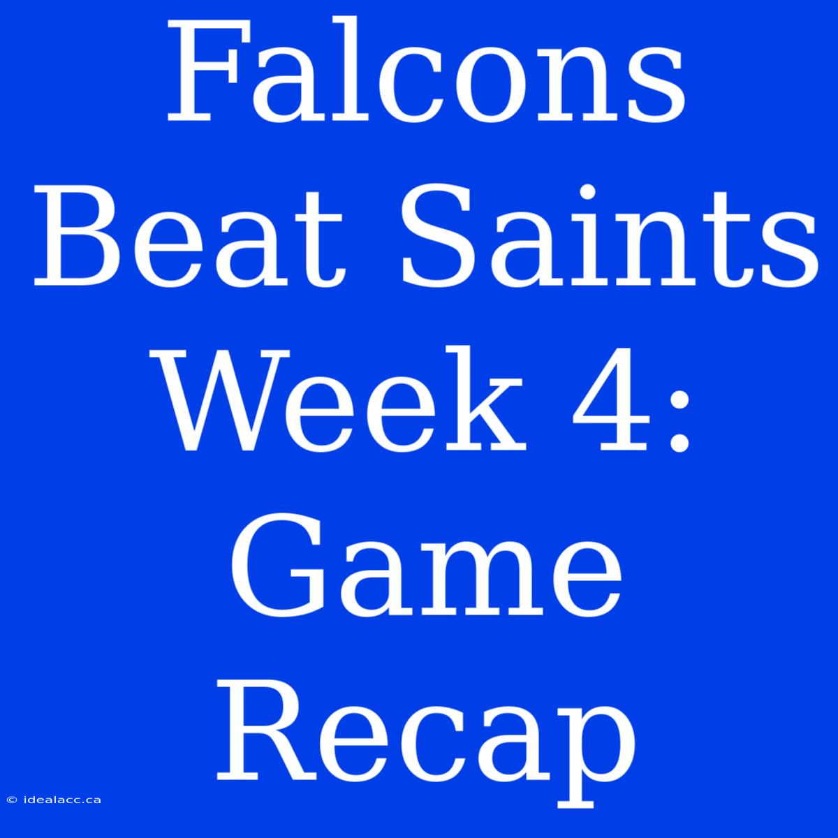 Falcons Beat Saints Week 4: Game Recap