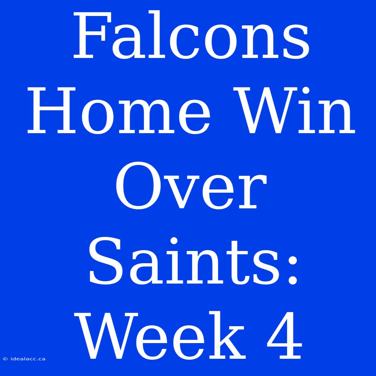 Falcons Home Win Over Saints: Week 4