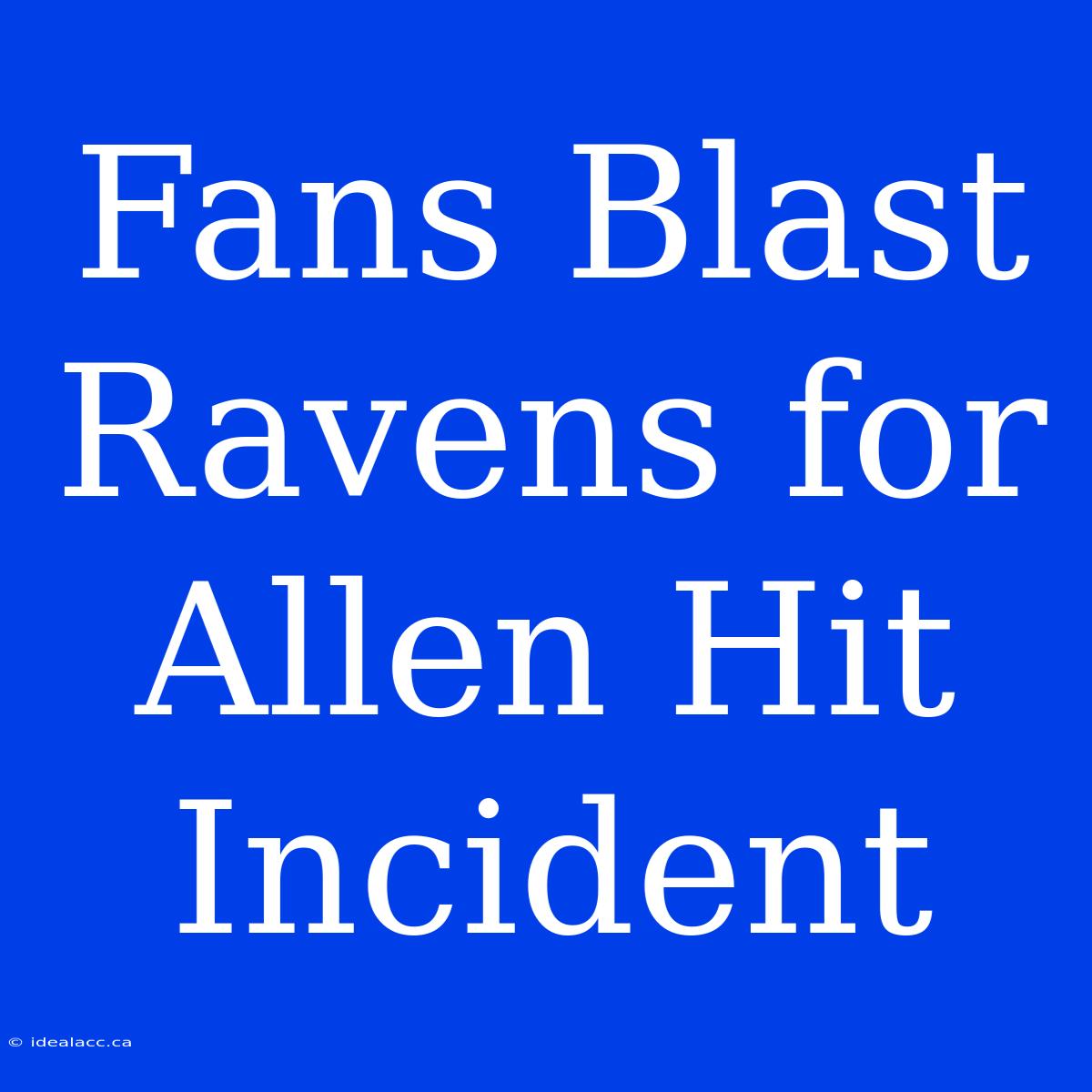 Fans Blast Ravens For Allen Hit Incident