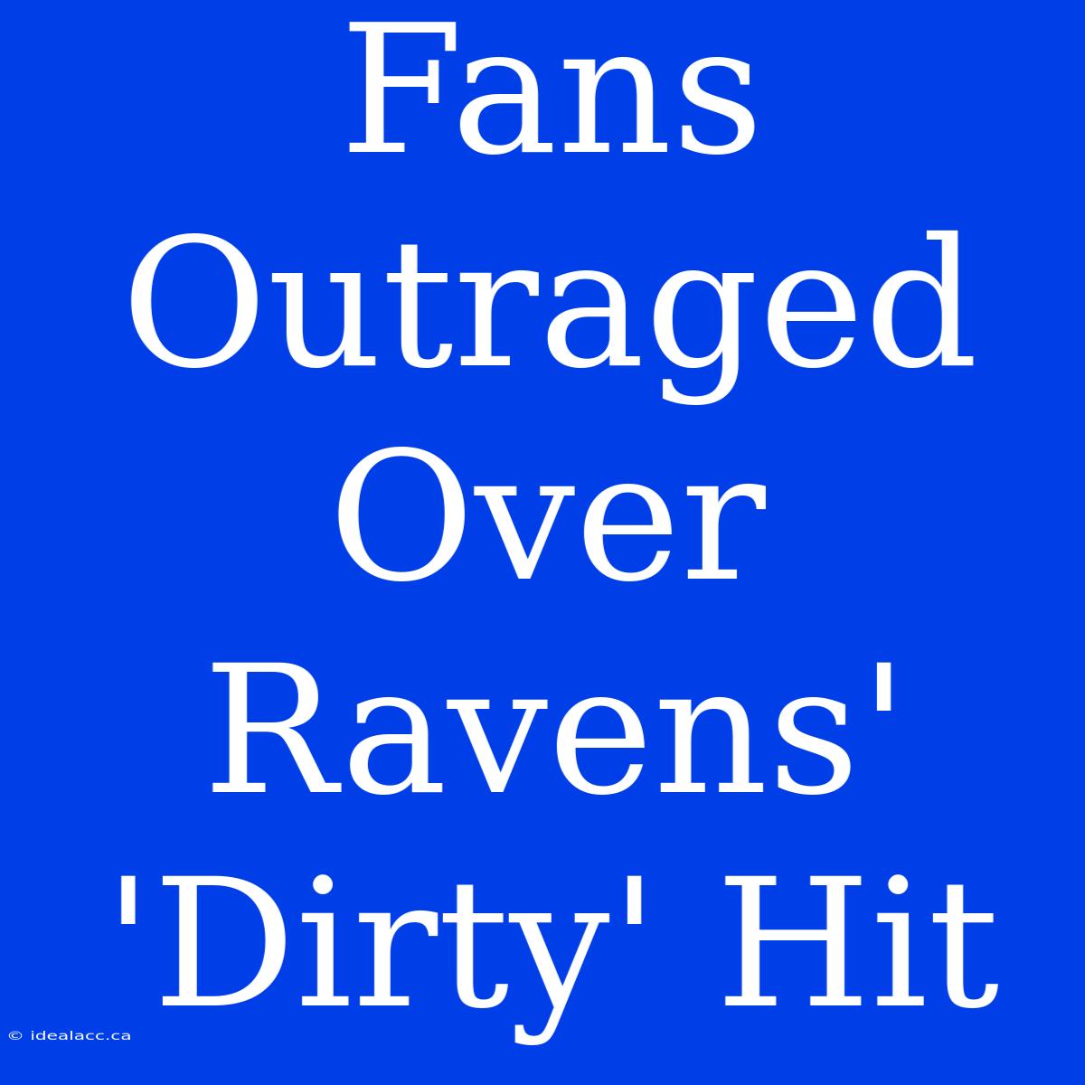 Fans Outraged Over Ravens' 'Dirty' Hit