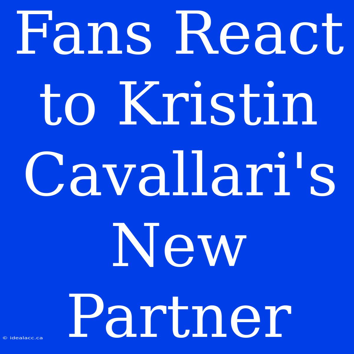 Fans React To Kristin Cavallari's New Partner 