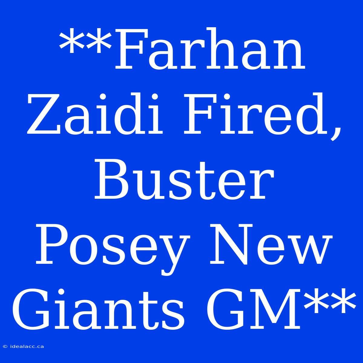 **Farhan Zaidi Fired, Buster Posey New Giants GM** 