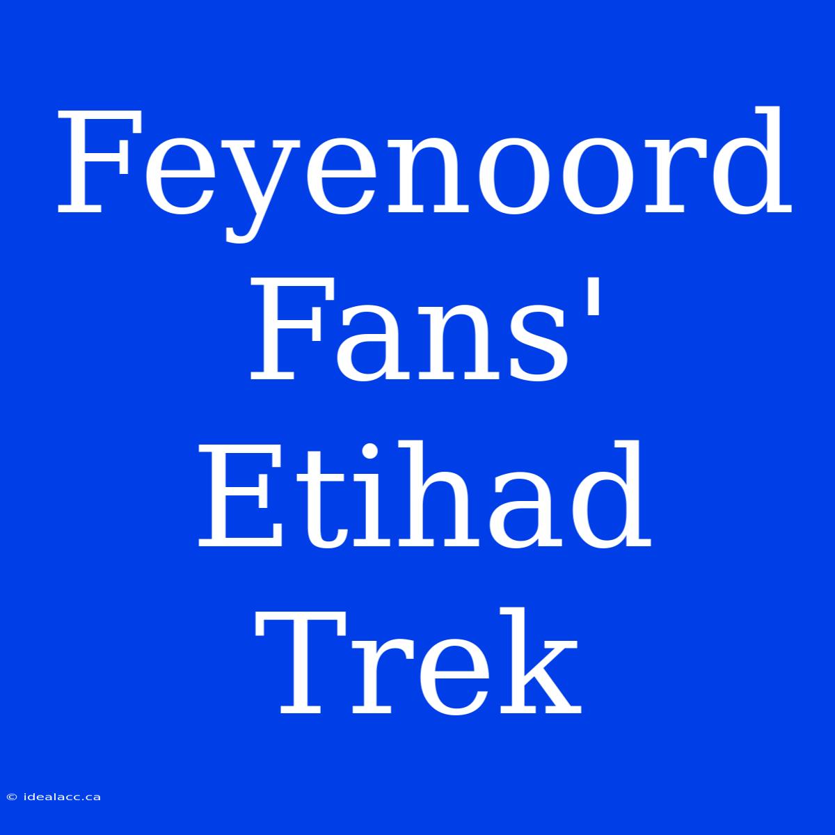 Feyenoord Fans' Etihad Trek