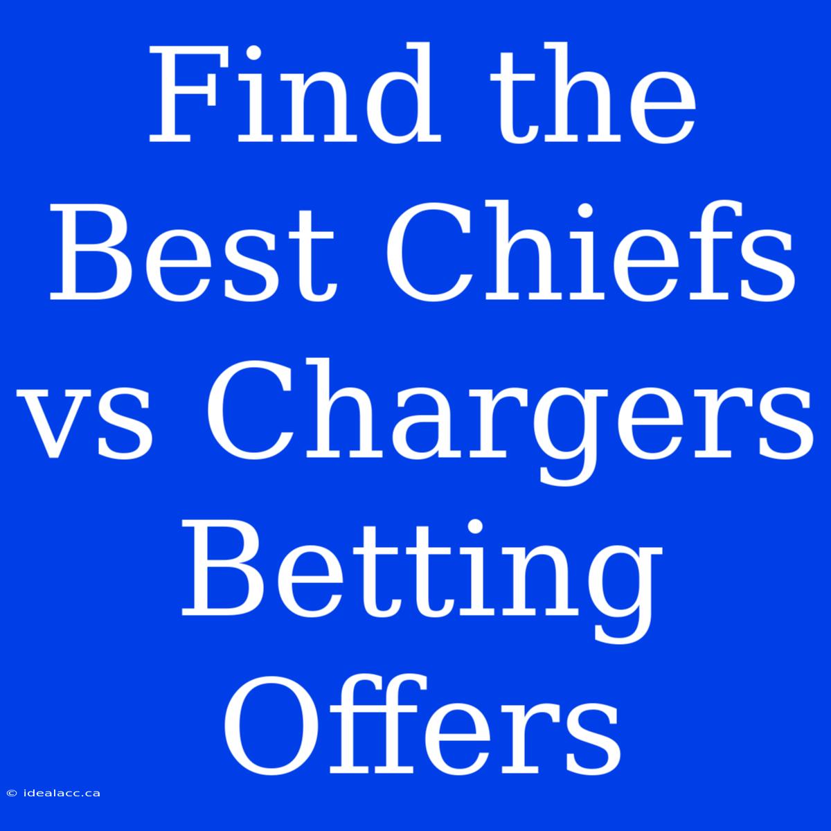 Find The Best Chiefs Vs Chargers Betting Offers