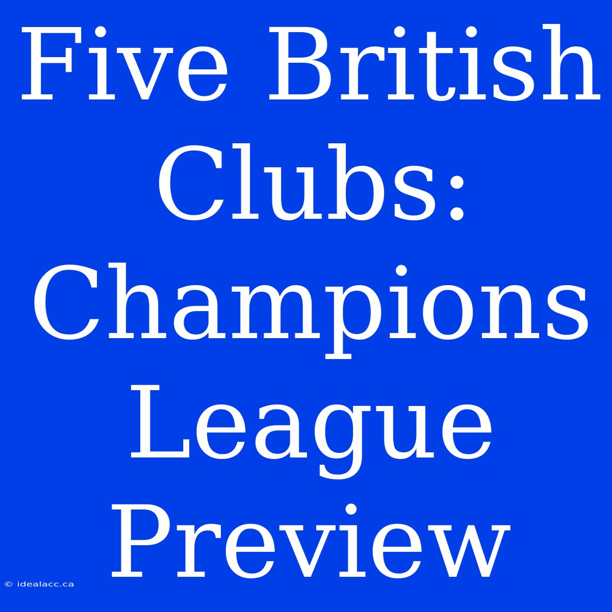 Five British Clubs: Champions League Preview