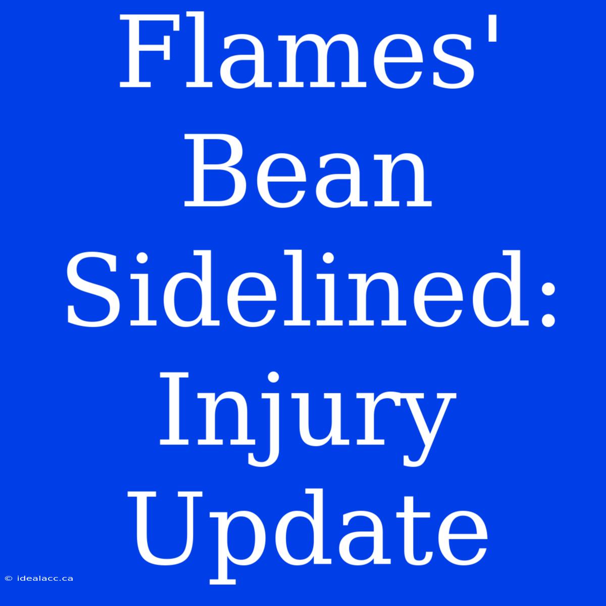 Flames' Bean Sidelined: Injury Update 