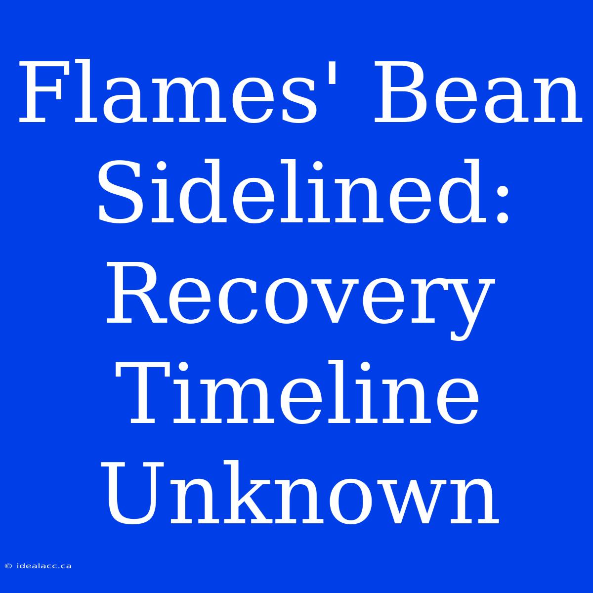 Flames' Bean Sidelined: Recovery Timeline Unknown 