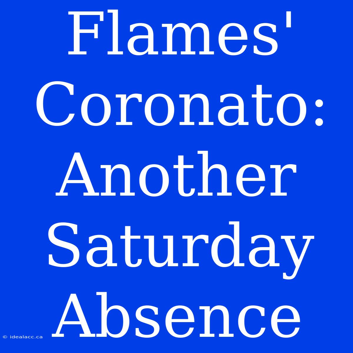 Flames' Coronato: Another Saturday Absence