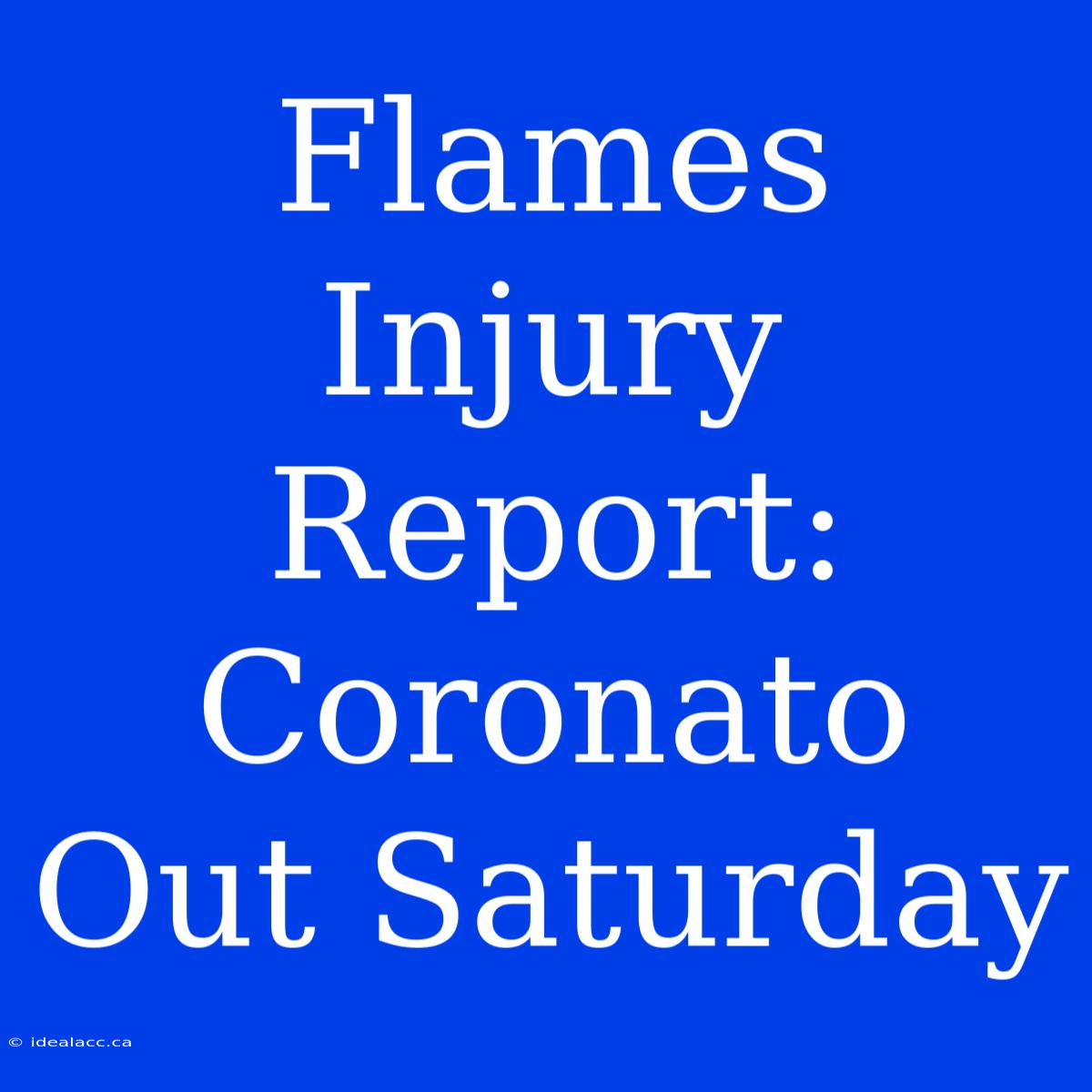 Flames Injury Report: Coronato Out Saturday 