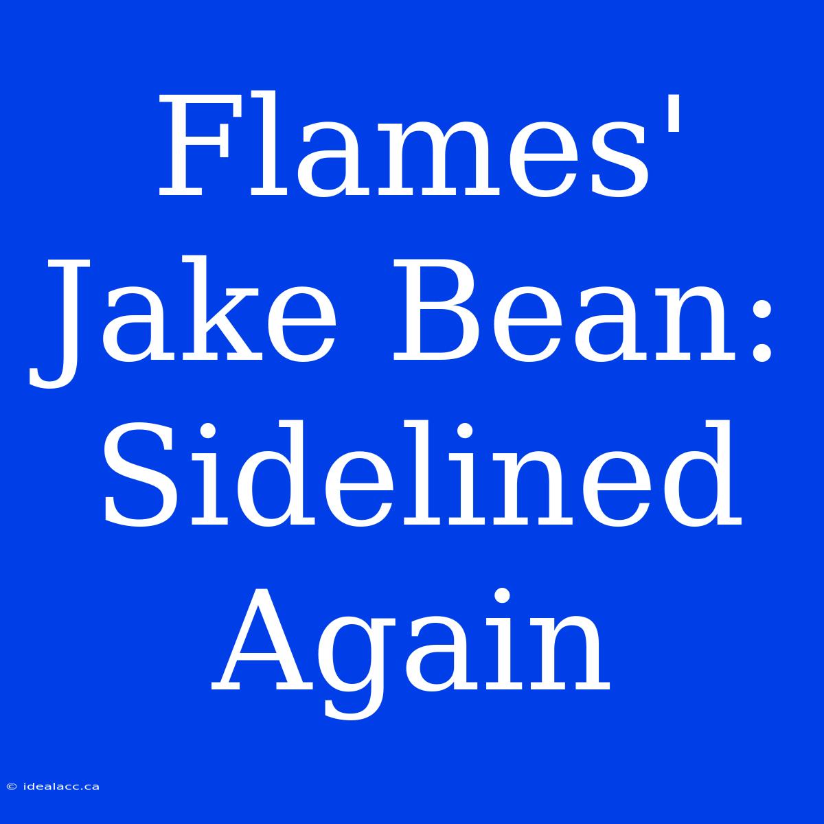 Flames' Jake Bean: Sidelined Again