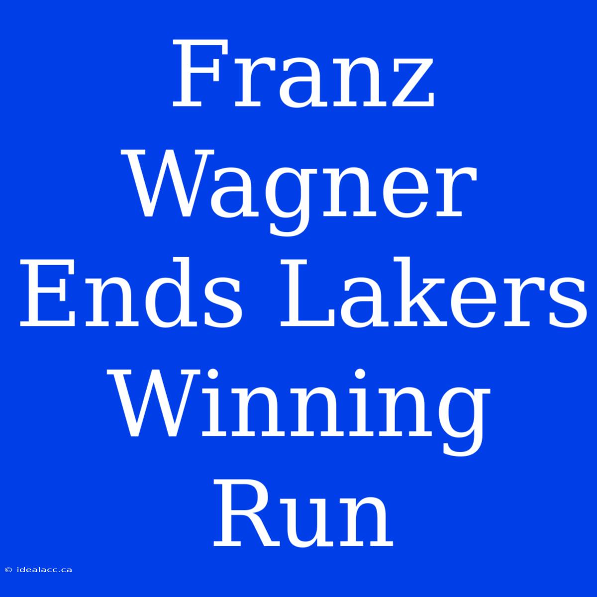 Franz Wagner Ends Lakers Winning Run