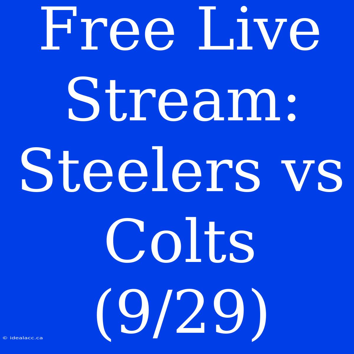 Free Live Stream: Steelers Vs Colts (9/29)