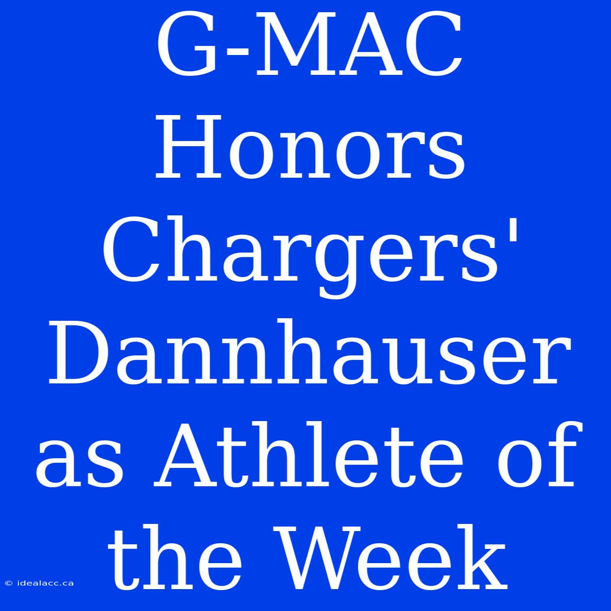 G-MAC Honors Chargers' Dannhauser As Athlete Of The Week