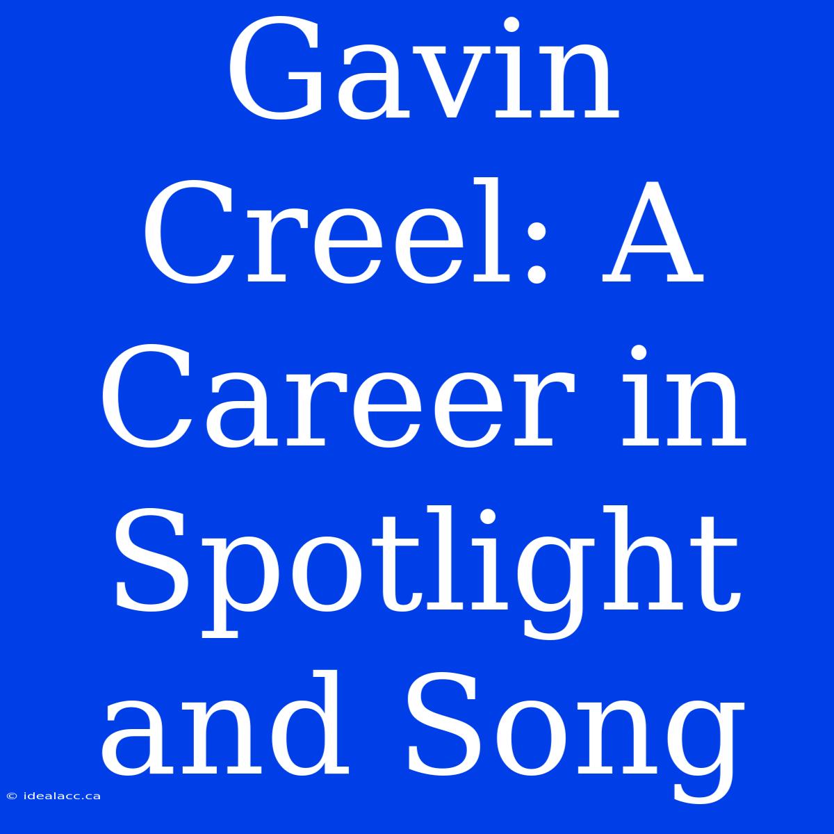 Gavin Creel: A Career In Spotlight And Song