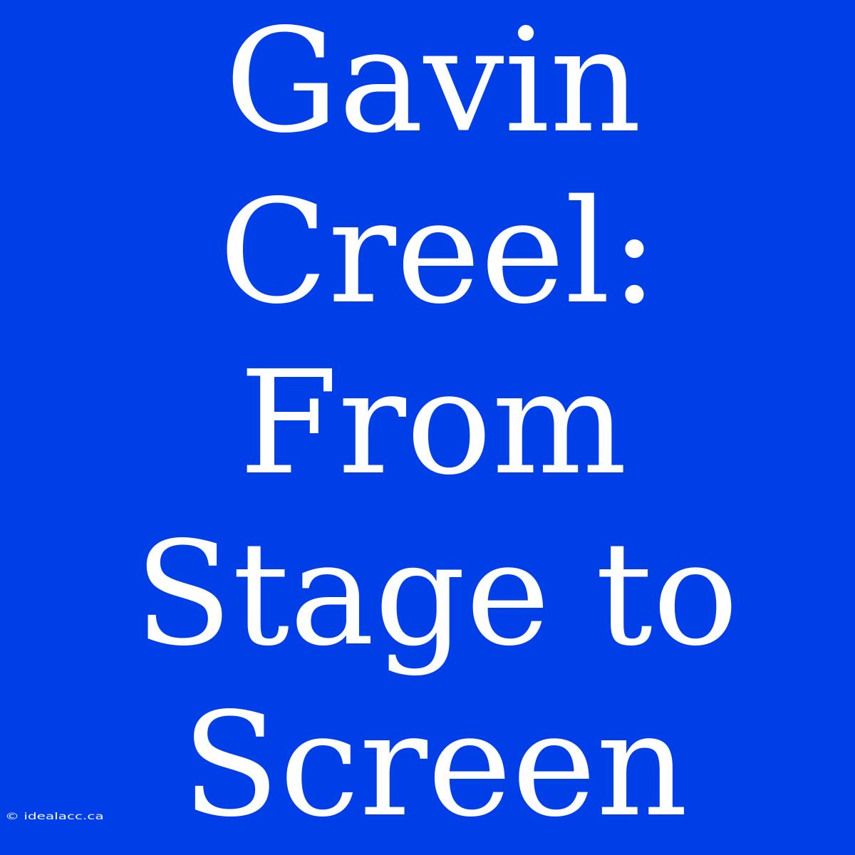 Gavin Creel: From Stage To Screen