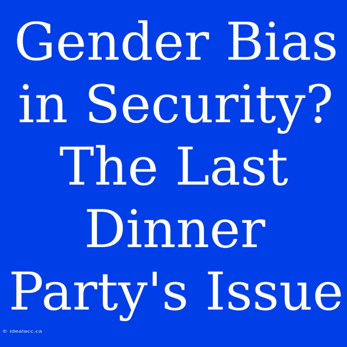 Gender Bias In Security? The Last Dinner Party's Issue