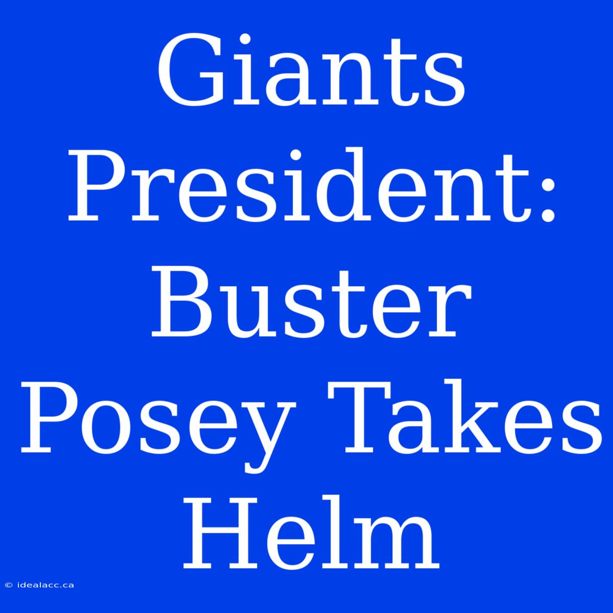 Giants President: Buster Posey Takes Helm