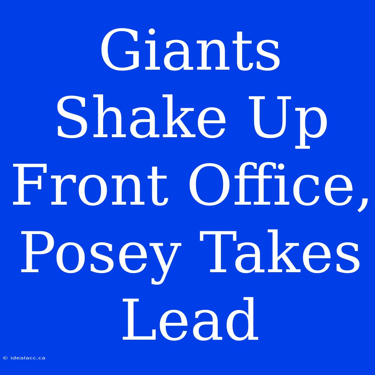 Giants Shake Up Front Office, Posey Takes Lead