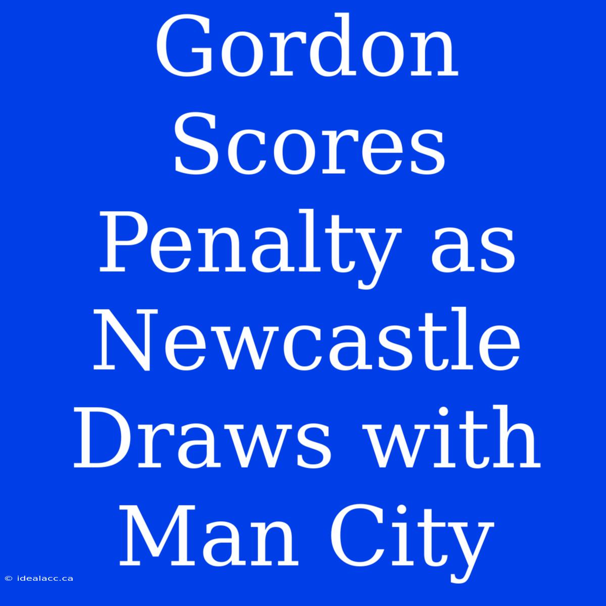 Gordon Scores Penalty As Newcastle Draws With Man City