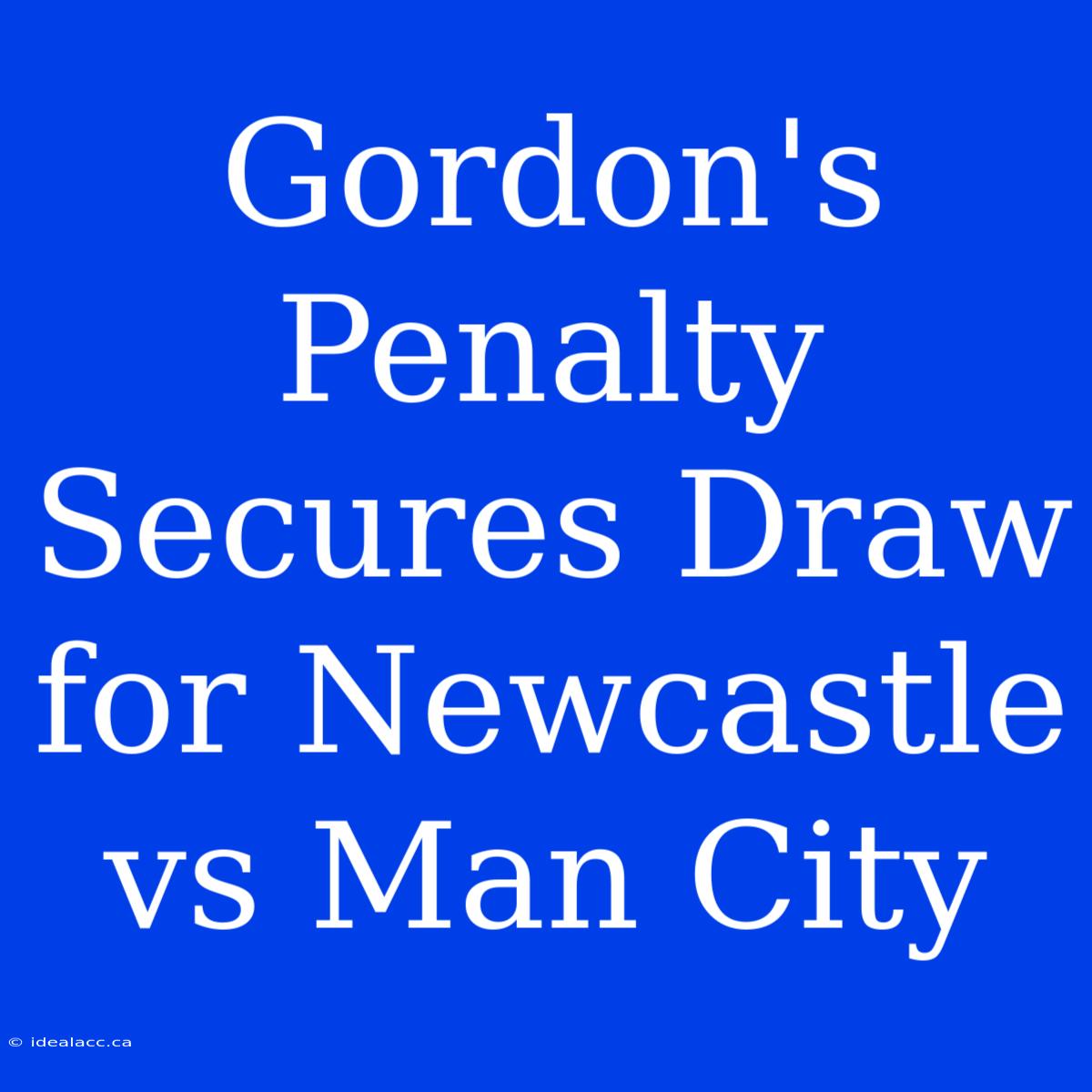 Gordon's Penalty Secures Draw For Newcastle Vs Man City