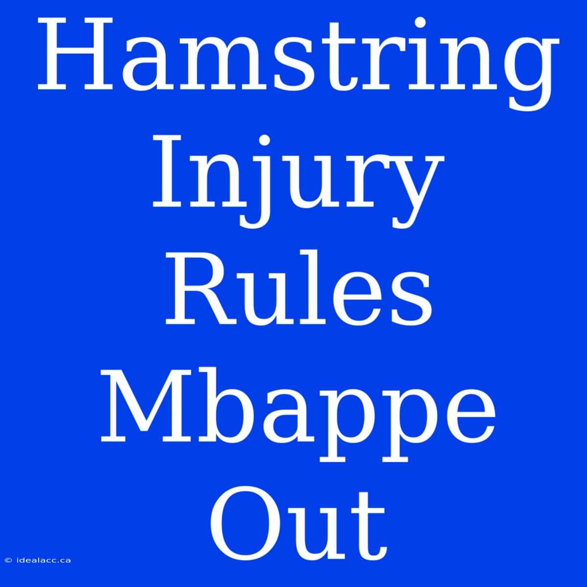 Hamstring Injury Rules Mbappe Out