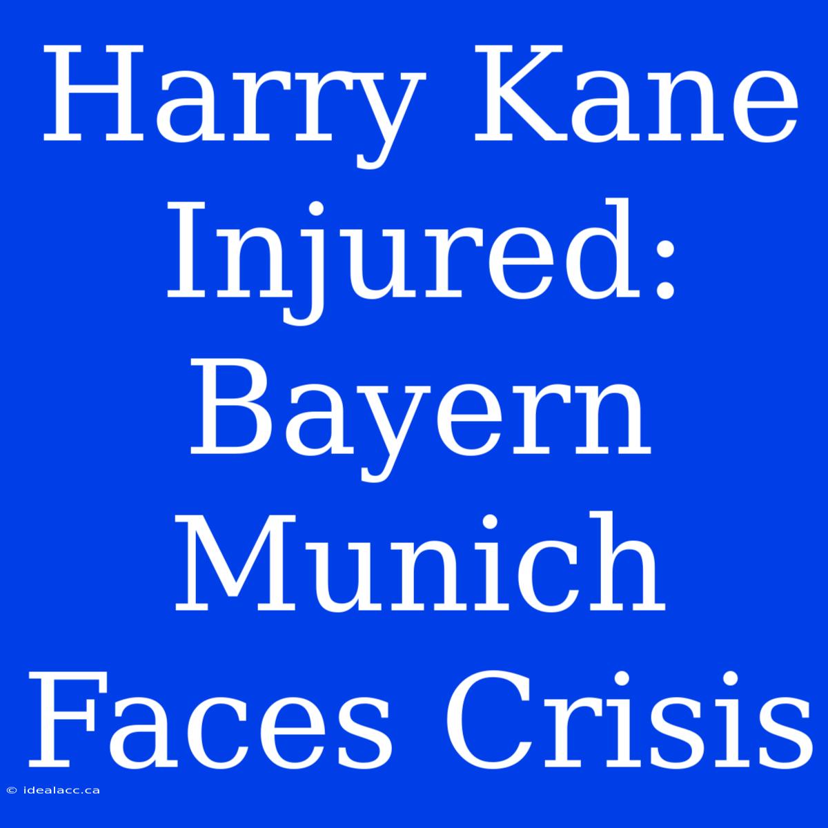 Harry Kane Injured: Bayern Munich Faces Crisis