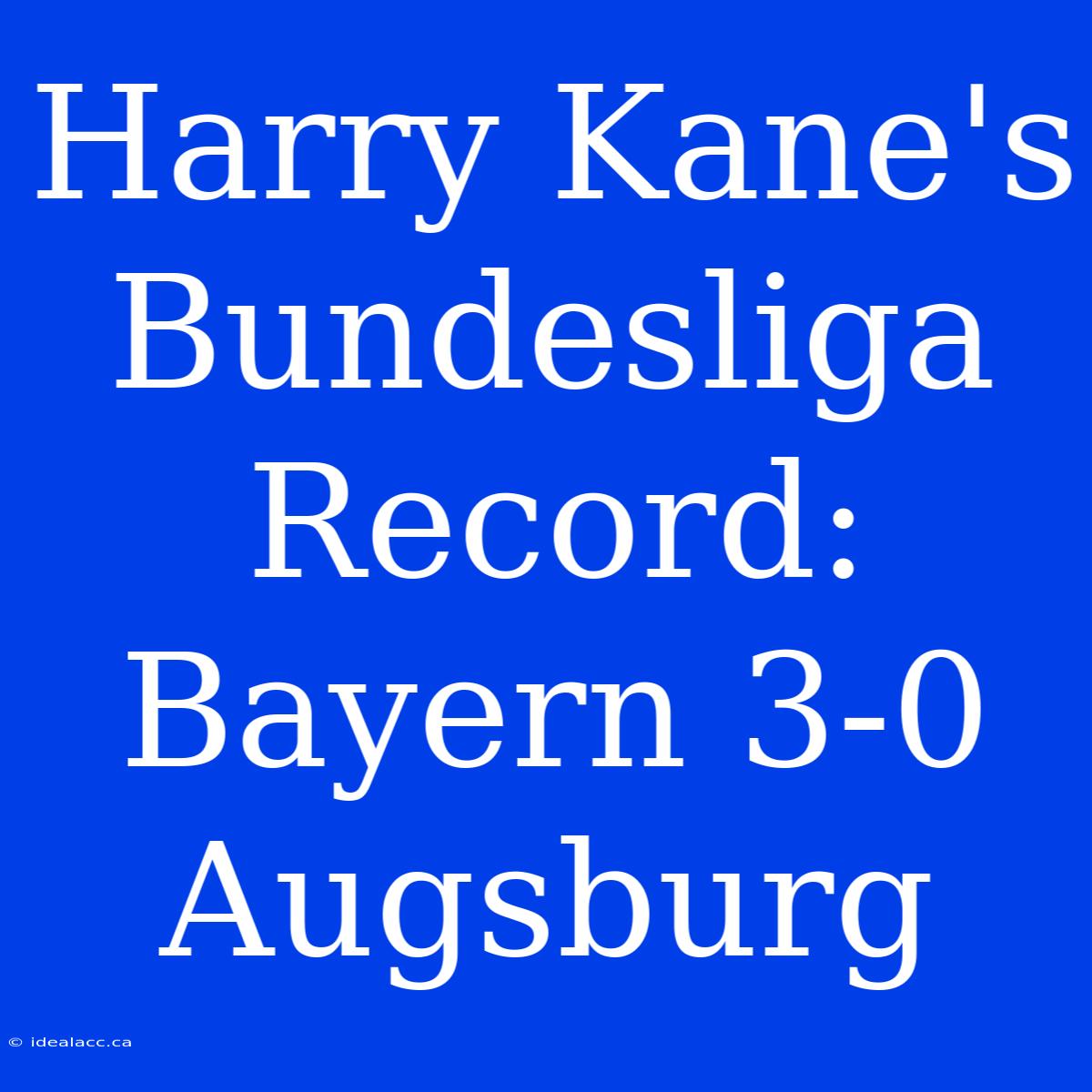 Harry Kane's Bundesliga Record: Bayern 3-0 Augsburg