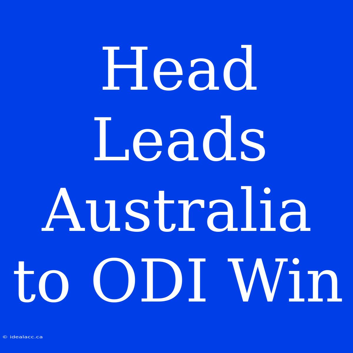 Head Leads Australia To ODI Win