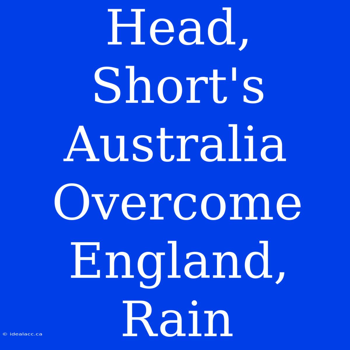 Head, Short's Australia Overcome England, Rain 