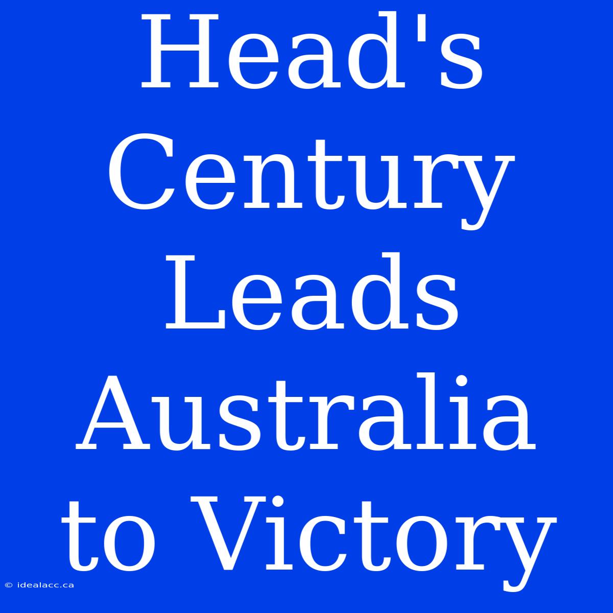 Head's Century Leads Australia To Victory