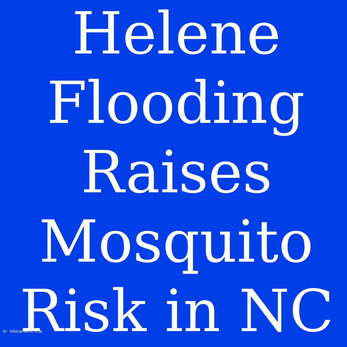 Helene Flooding Raises Mosquito Risk In NC