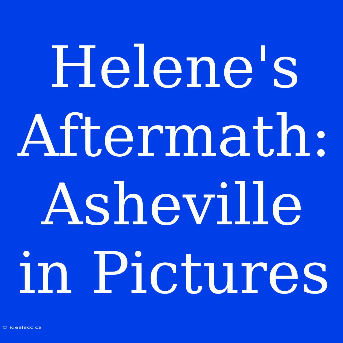 Helene's Aftermath: Asheville In Pictures