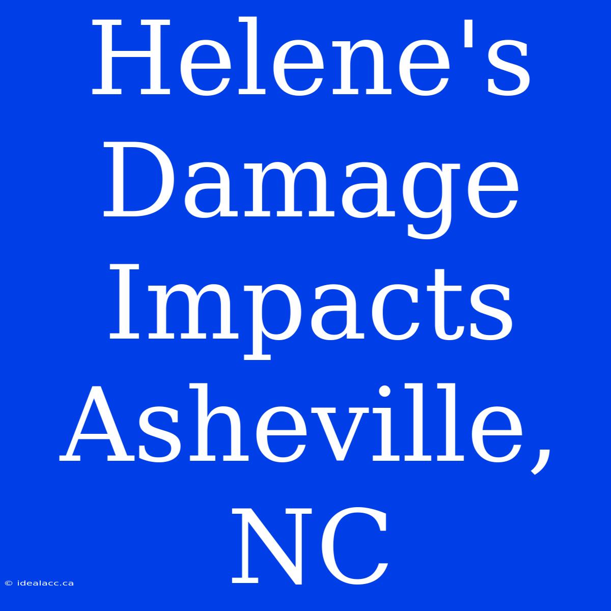 Helene's Damage Impacts Asheville, NC