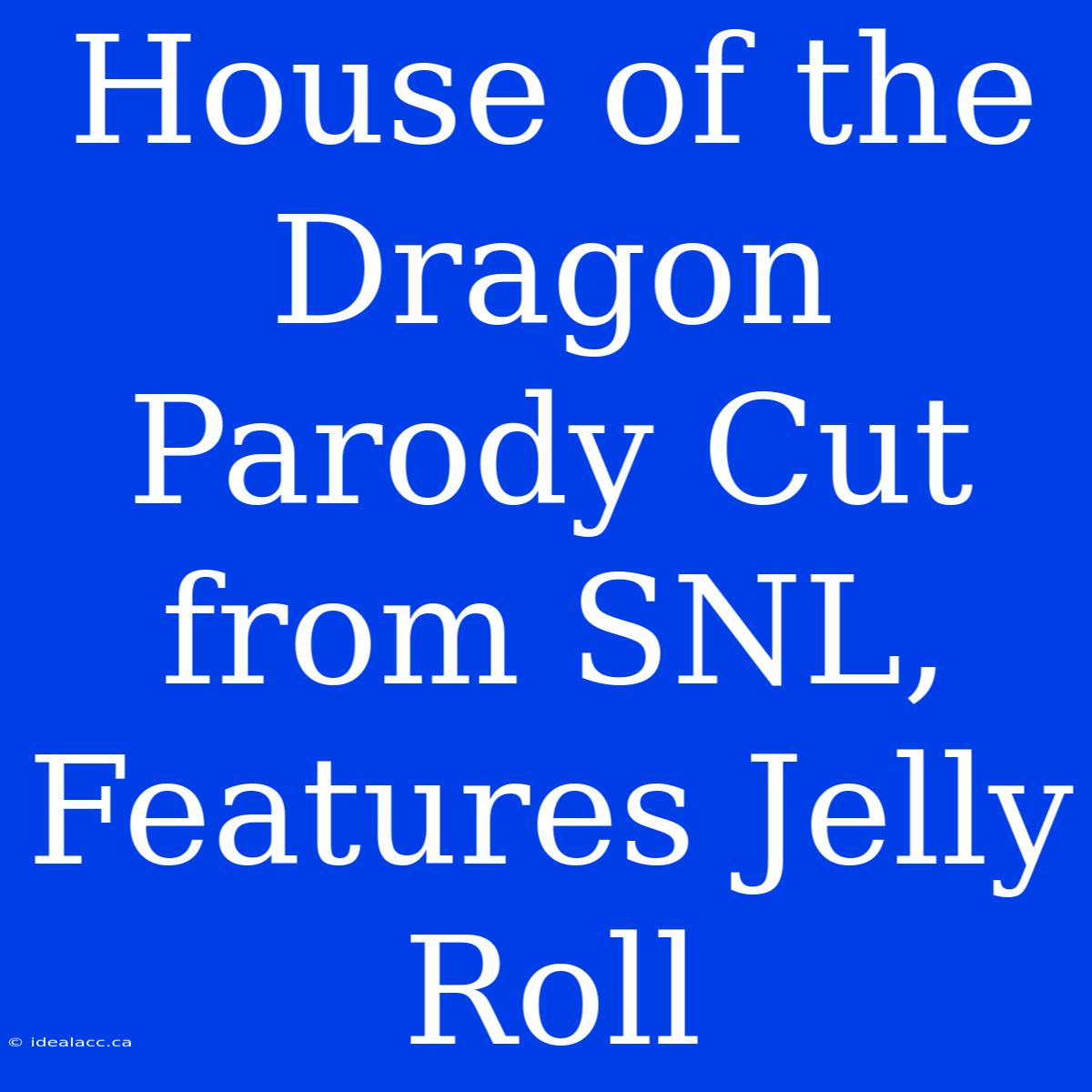 House Of The Dragon Parody Cut From SNL, Features Jelly Roll