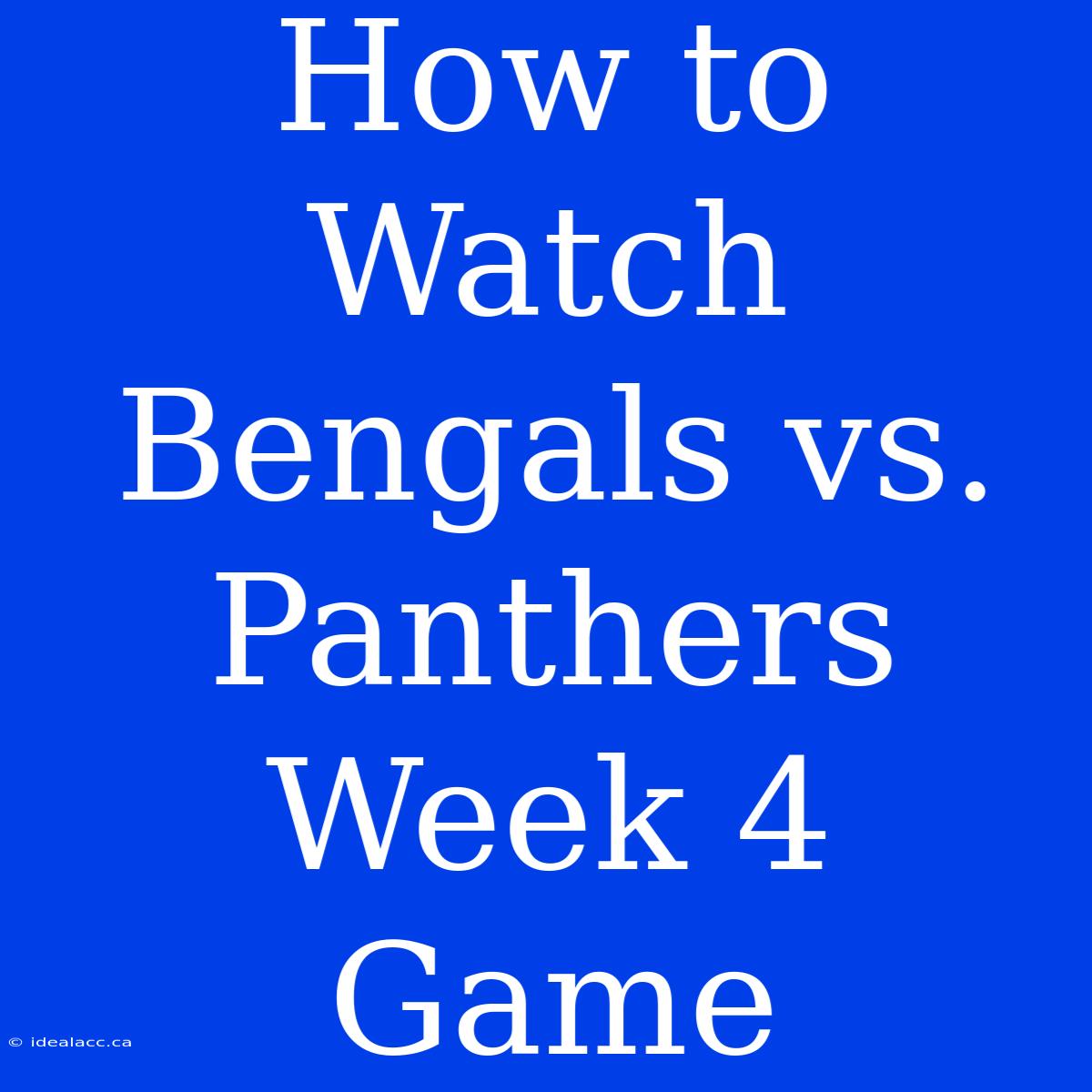 How To Watch Bengals Vs. Panthers Week 4 Game