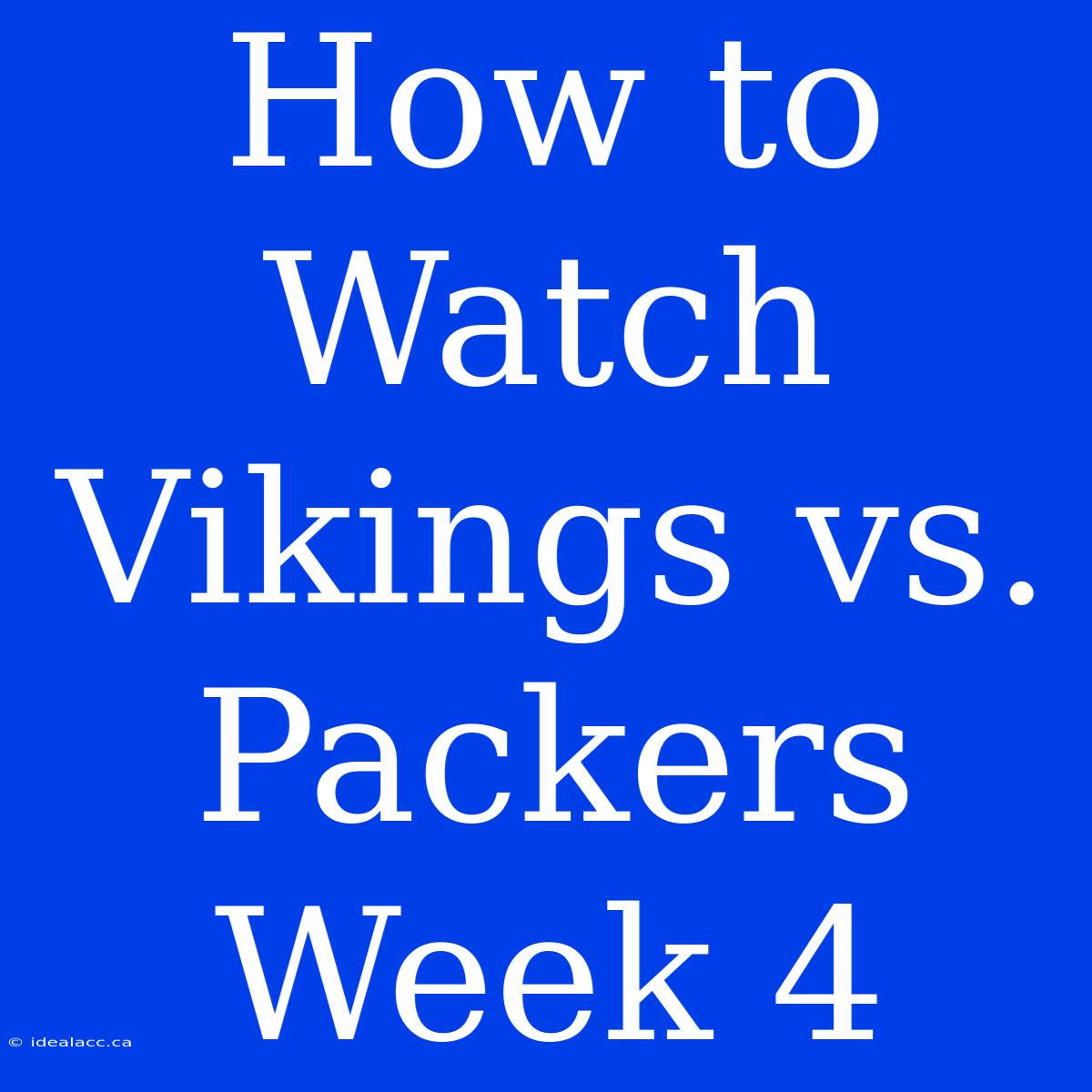 How To Watch Vikings Vs. Packers Week 4