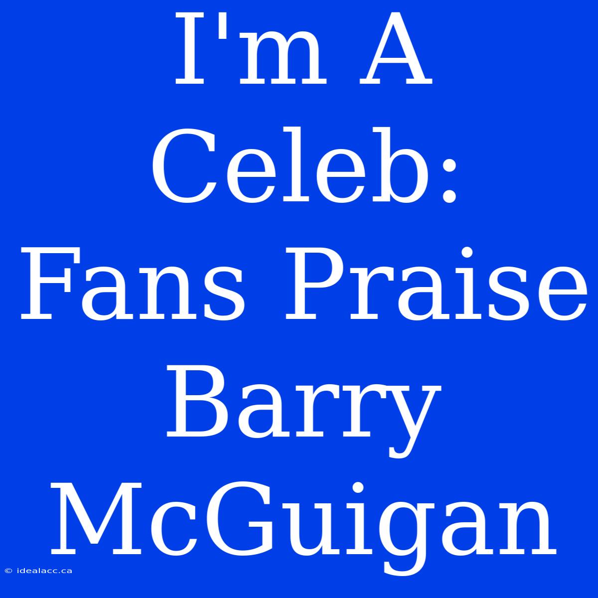 I'm A Celeb: Fans Praise Barry McGuigan