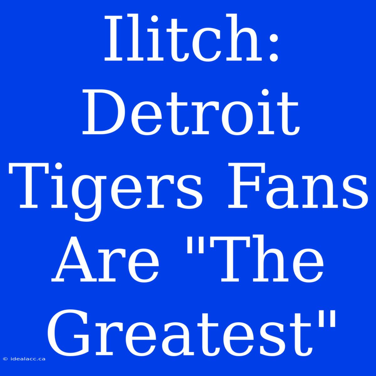 Ilitch: Detroit Tigers Fans Are 