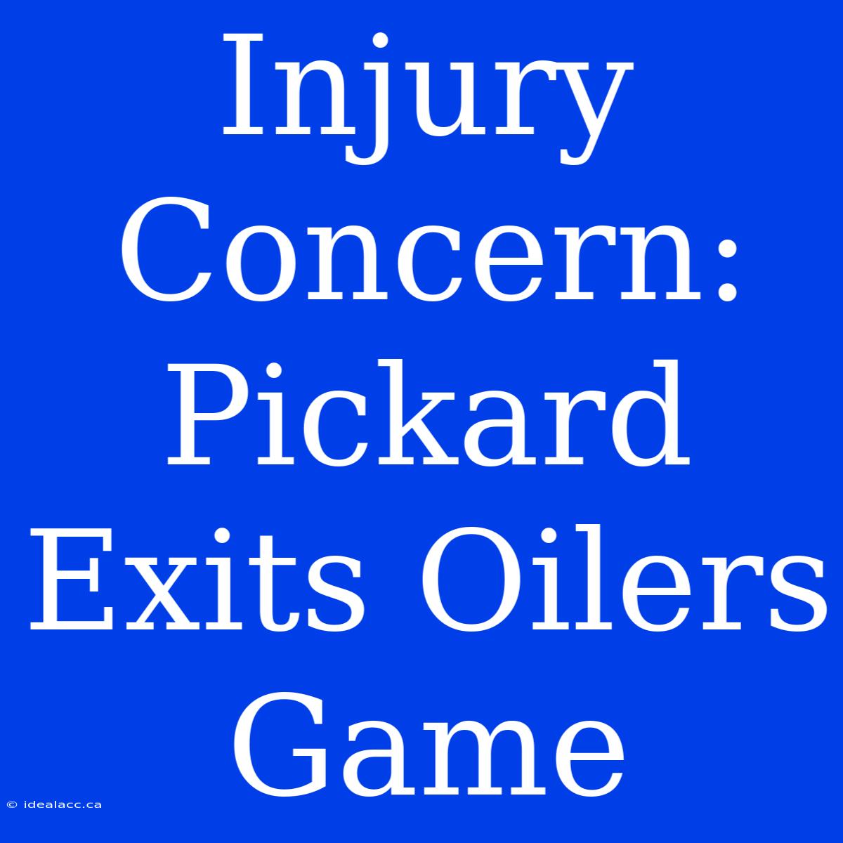 Injury Concern: Pickard Exits Oilers Game