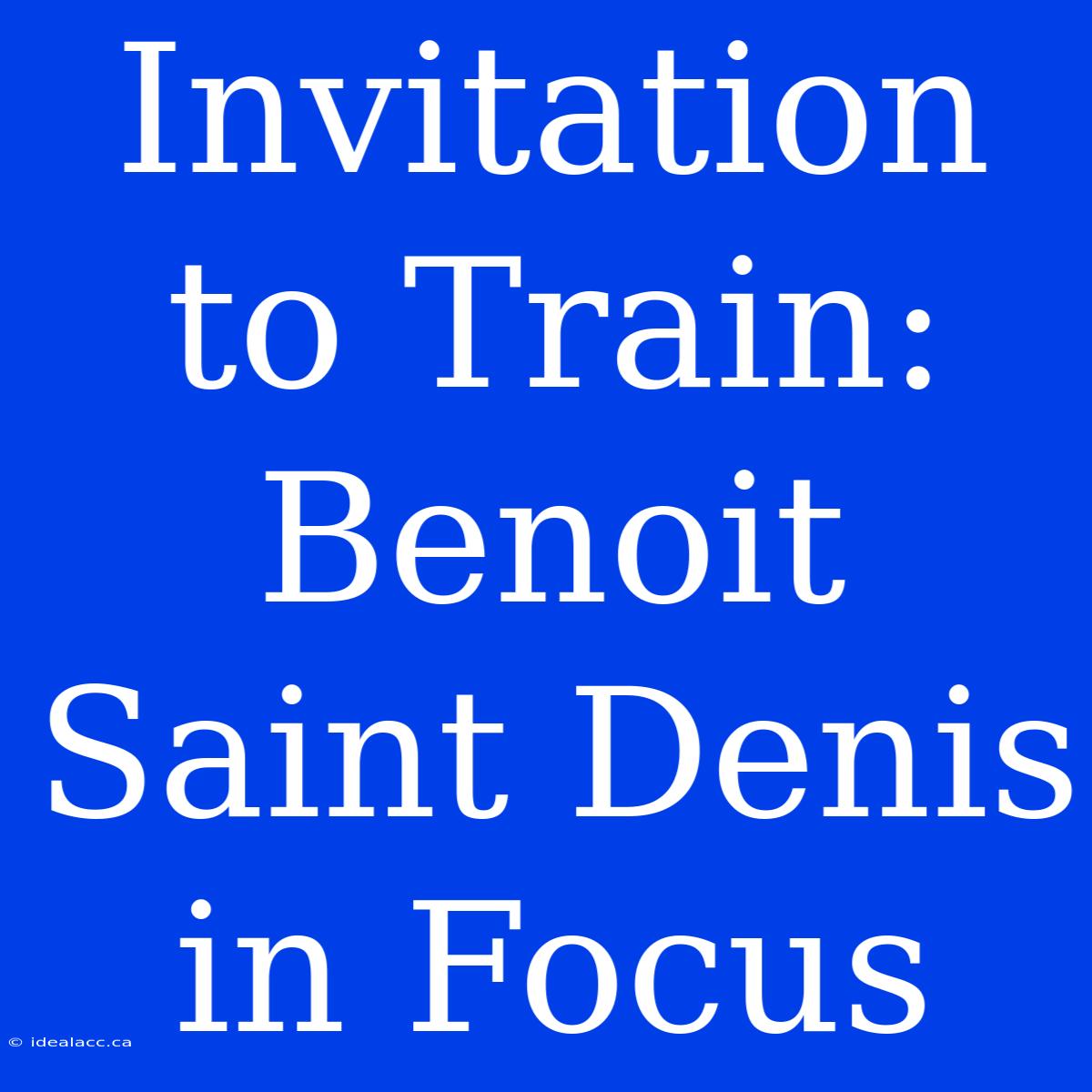 Invitation To Train: Benoit Saint Denis In Focus