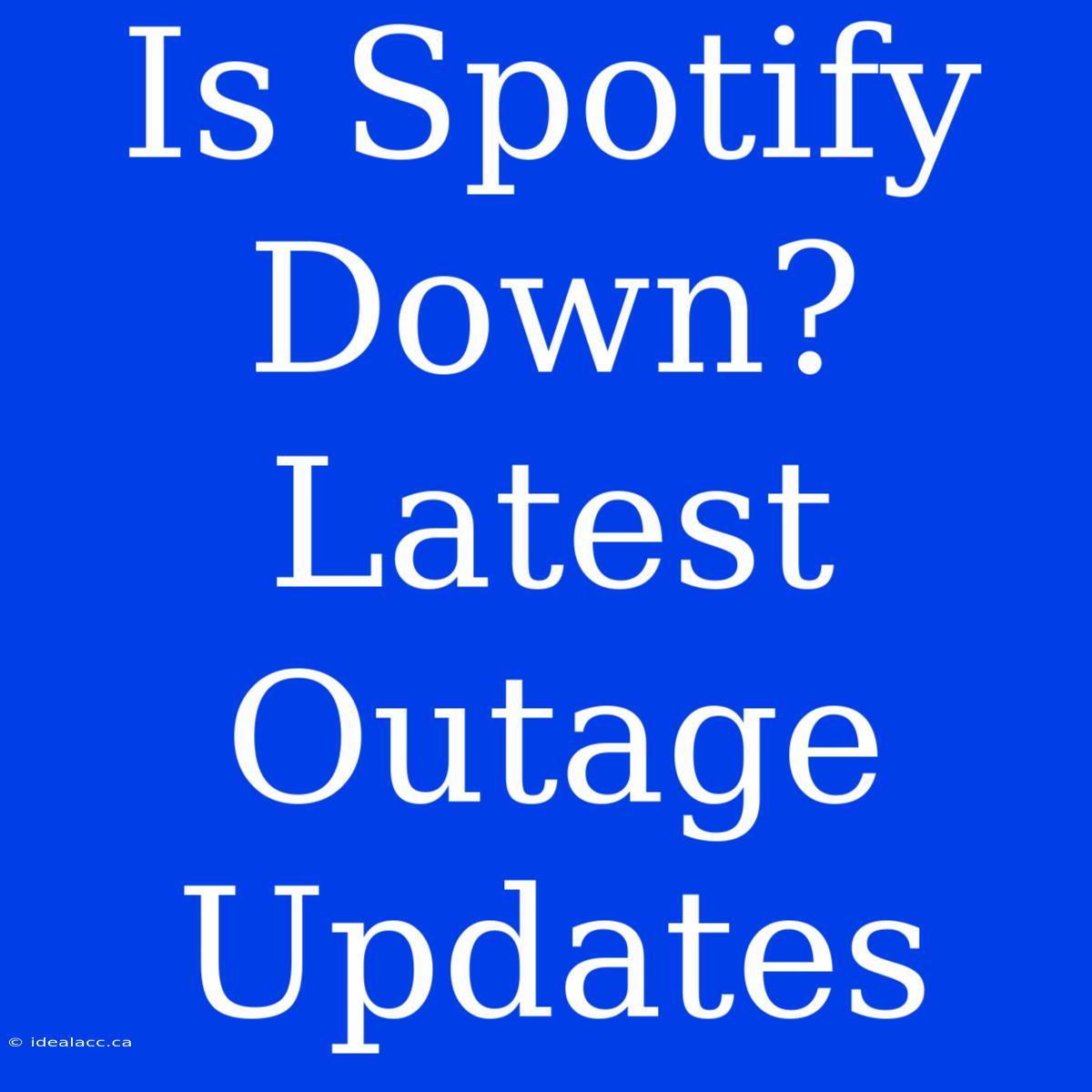 Is Spotify Down? Latest Outage Updates