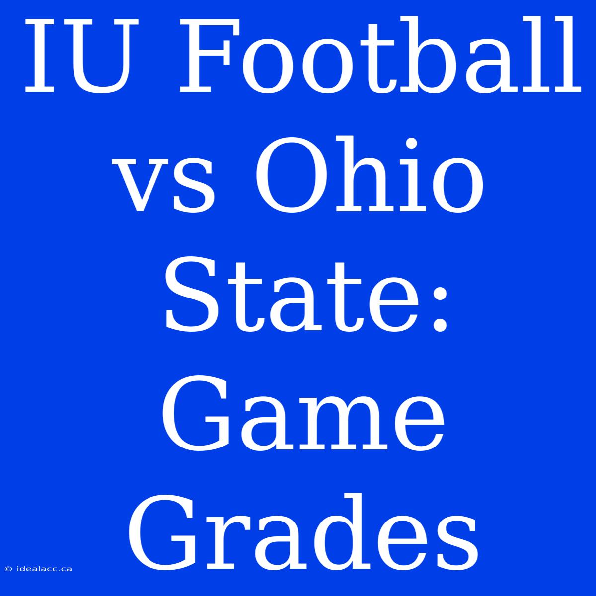 IU Football Vs Ohio State: Game Grades