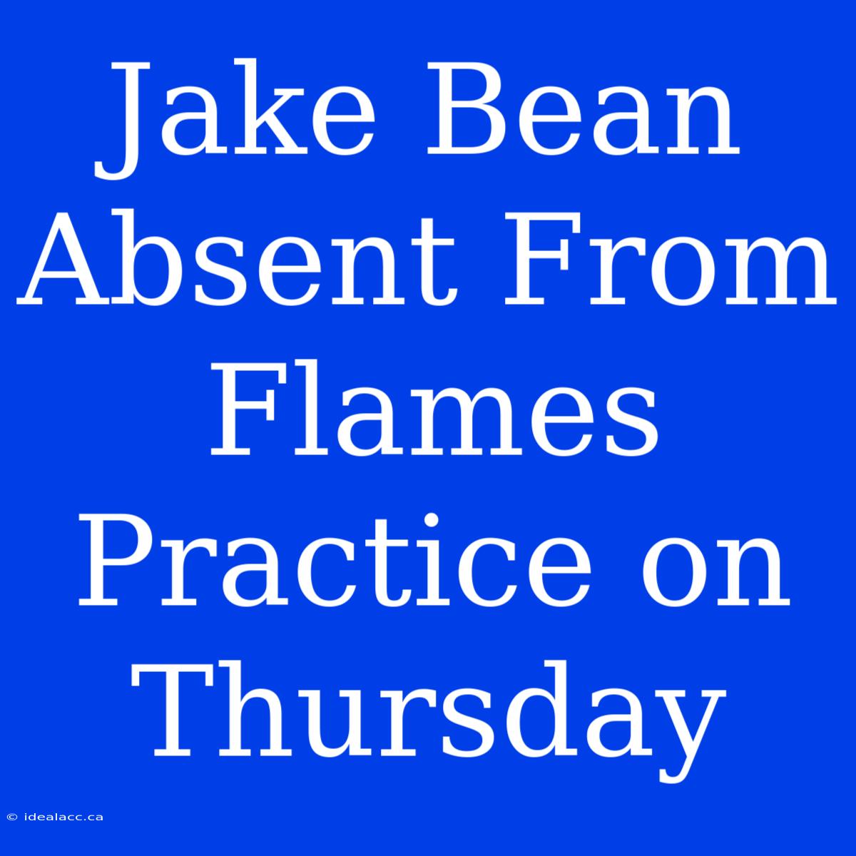 Jake Bean Absent From Flames Practice On Thursday