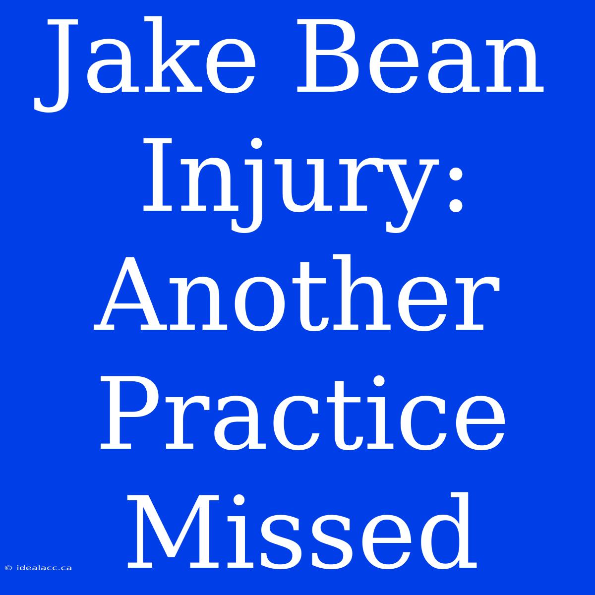 Jake Bean Injury: Another Practice Missed