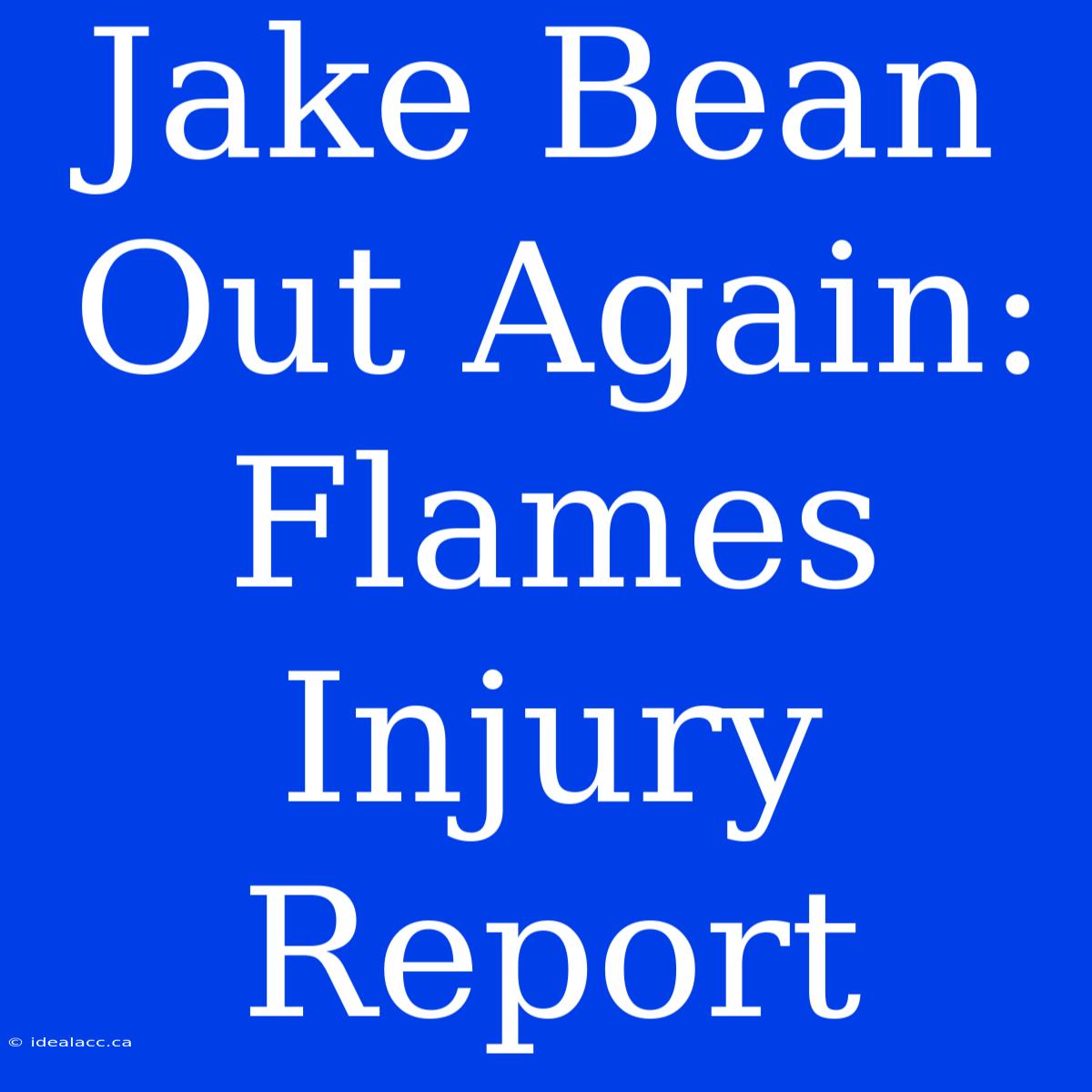 Jake Bean Out Again: Flames Injury Report