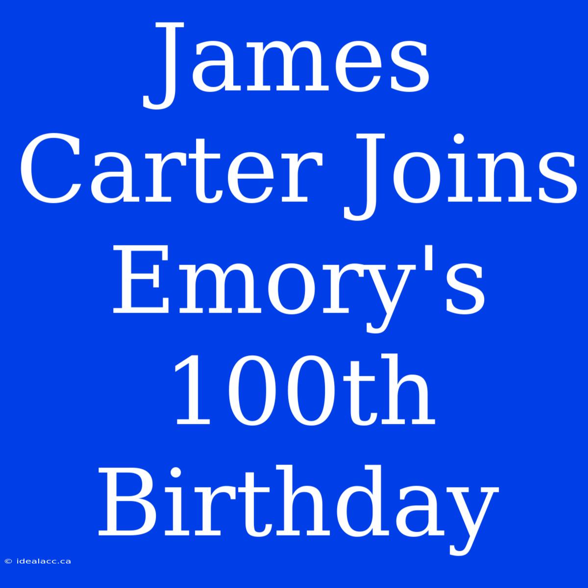 James Carter Joins Emory's 100th Birthday