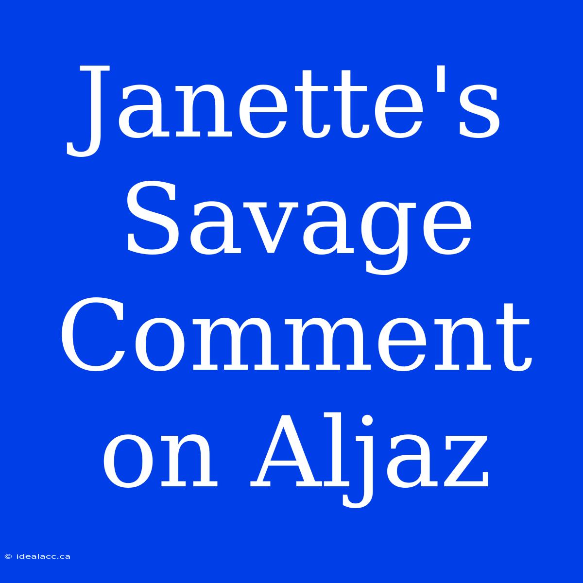 Janette's Savage Comment On Aljaz