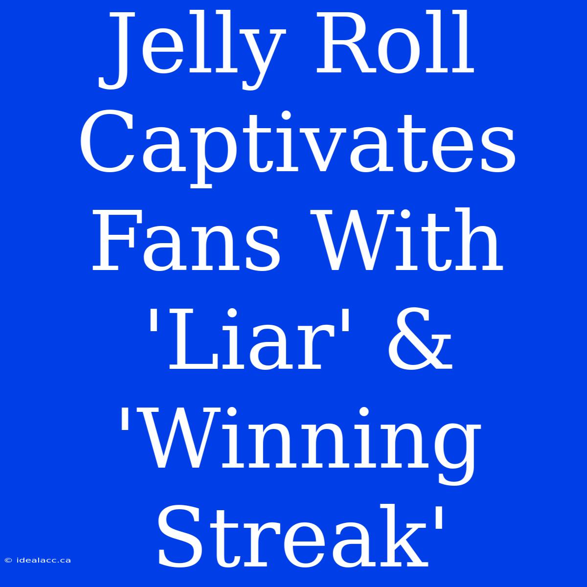 Jelly Roll Captivates Fans With 'Liar' & 'Winning Streak'